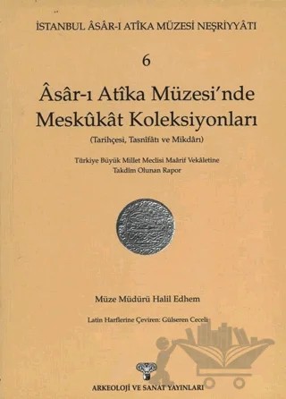 Asar-ı Atika Müzesi'nde Meskukat Koleksiyonları – A. Çağlar Deniz, Halil Edhem – Arkeoloji ve Sanat Yayınları kitap kapağı