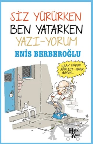 Siz Yürürken Ben Yatarken Yazı-Yorum – Enis Berberoğlu – Halk Kitabevi kitap kapağı
