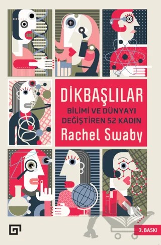 Dikbaşlılar: Bilimi ve Dünyayı Değiştiren 52 Kadın – Rachel Swaby – Koç Üniversitesi Yayınları kitap kapağı