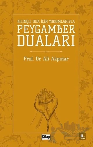 Bilinçli Dua İçin Yorumlarıyla Peygamber Duaları – Ali Akpınar – Kitap Dünyası Yayınları kitap kapağı