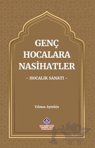 Genç Hocalara Nasihatler: Hocalık Sanatı – Yılmaz Aytekin – Nebevi Hayat Yayınları kitap kapağı