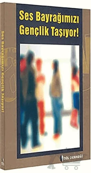 Ses Bayrağımızı Gençlik Taşıyor – Kolektif – Dil Derneği Kitapları kitap kapağı