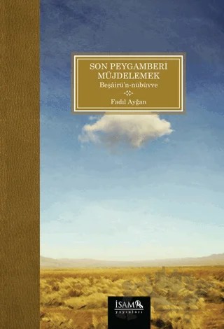 Son Peygamberi Müjdelemek (Beşairün-Nübüvve) – Fadıl Ayğan – İsam Yayınları kitap kapağı