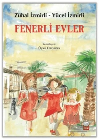 Fenerli Evler – Yücel İzmirli, Zühal İzmirli – Kırmızı Kedi Çocuk kitap kapağı