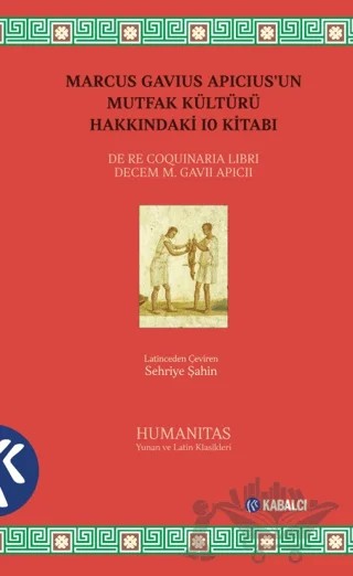 Marcus Gavius Apicius’un Mutfak Kültürü Hakkındaki 10 Kitabı – Marcus Gavius Apicius – Kabalcı Yayınevi - Doruk Yayınları kitap kapağı