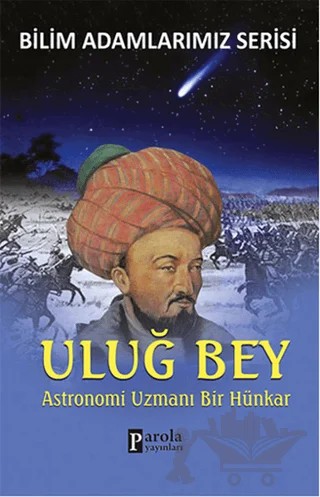 Uluğ Bey - Bilim Adamlarımız Serisi – Ali Kuzu – Parola Yayınları kitap kapağı