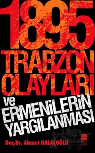 1895 Trabzon Olayları ve Ermenilerin Yargılanması – Ahmet Halaçoğlu – Bilge Kültür Sanat kitap kapağı