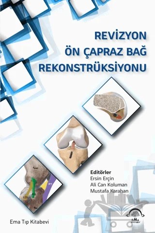 Revizyon Ön Çapraz Bağ Rekonstrüksiyonu – Esin Erçin, Alican Can Koluman, Mustafa Karahan – EMA Tıp Kitabevi kitap kapağı