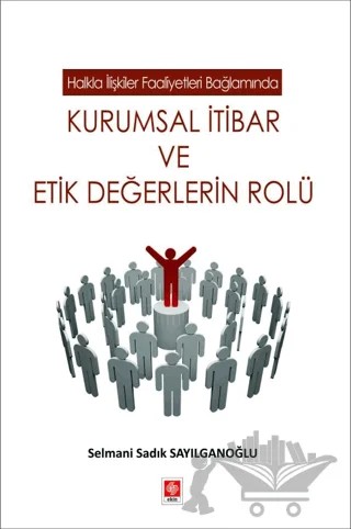 Kurumsal İtibar ve Etik Değerlerin Rolü – Selmani Sadık Sayılganoğlu – Ekin Basım Yayın kitap kapağı