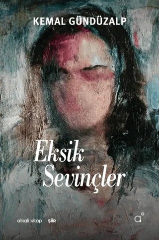 Eksik Sevinçler – Kemal Gündüzalp – Alkali Kitap kitap kapağı