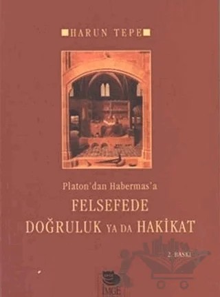 Platon'dan Habermas'a Felsefede Doğruluk Ya Da Hakikat – Harun Tepe – İmge Kitabevi Yayınları kitap kapağı