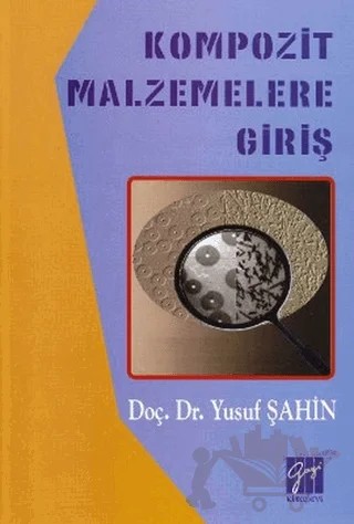 Kompozit Malzemelere Giriş – Yusuf Şahin – Gazi Kitabevi kitap kapağı