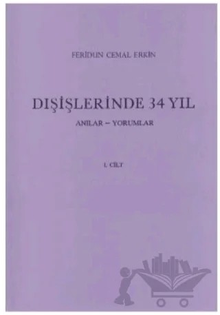 Dışişlerinde 34 Yıl 1. Cilt – Feridun Cemal Erkin – Türk Tarih Kurumu Yayınları kitap kapağı
