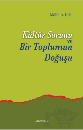 Kültür Sorunu ve Bir Toplumun Doğuşu – Malik Bin Nebi – Ankara Okulu Yayınları kitap kapağı