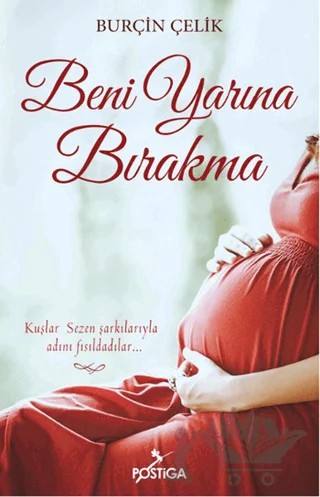 Beni Yarına Bırakma – Burçin Çelik – Postiga Yayınları kitap kapağı