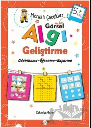 Meraklı Çocuklar Görsel Algı Geliştirme 5+ Yaş – Zekeriya Guter – Kukla Yayınları kitap kapağı