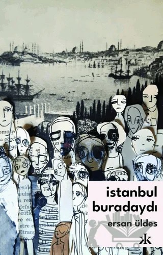 İstanbul Buradaydı – Ersan Üldes – Kafka Kitap kitap kapağı