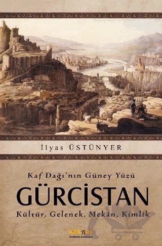 Kaf Dağı’nın Güney Yüzü Gürcistan – İlyas Üstünyer – Kaknüs Yayınları kitap kapağı