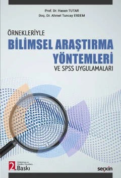 ÖrnekleriyleBilimsel Araştırma Yöntemleri ve – SPSS Uygulamaları – – Hasan Tutar, Ahmet Tuncay Erdem – Seçkin Yayıncılık kitap kapağı