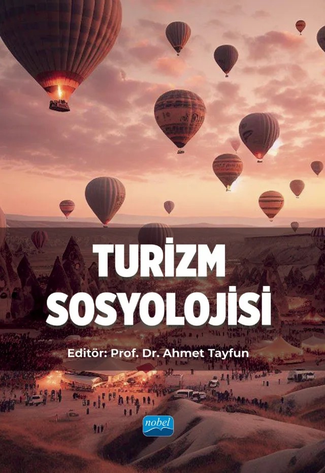 Turizm Sosyolojisi – Ahmet Tayfun, Ayhan Dağdeviren, Ayşe Selin Dülger, Burcu Ilgaz, Cemal Ersin Silik, Elif Acuner, Erdem Şimşek, Fulden Nuray Küçükergin, Kübra Özer, Mustafa Yıldırım Ozan Çatır, Sait Durgun, Serdar Bülbül, Seval Kurt, Yakup Kemal Özekici – Nobel Akademik Yayıncılık kitap kapağı