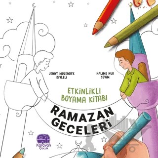 Etkinlikli Boyama Kitabı Ramazan Geceleri – Jenny Molendyk Divleli – Karavan Çocuk Yayınları kitap kapağı
