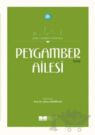 Peygamber (sas) Ailesi – Adnan Demircan – Siyer Yayınları kitap kapağı