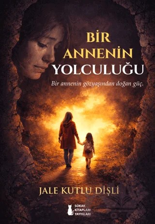 Bir Annenin Yolculuğu – Jale Kutlu Dişli – Sokak Kitapları Yayınları kitap kapağı