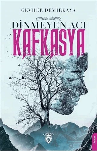 Dinmeyen Acı Kafkasya – Gevher Demirkaya – Dorlion Yayınları kitap kapağı