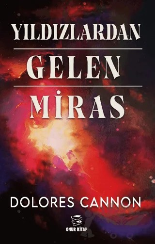 Yıldızlardan Gelen Miras – Dolores Cannon – Onur Kitap kitap kapağı