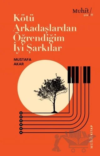 Kötü Arkadaşlardan Öğrendiğim İyi Şarkılar – Mustafa Akar – Muhit Kitap kitap kapağı