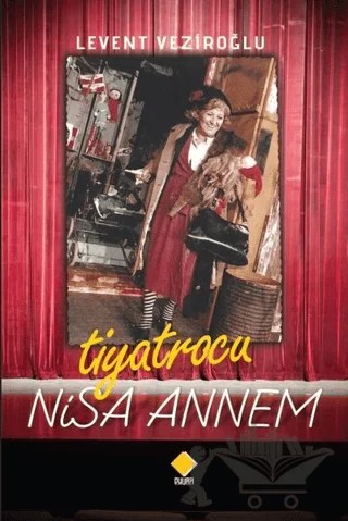 Tiyatrocu Nisa Annem – Levent Veziroğlu – Duvar Kitabevi kitap kapağı