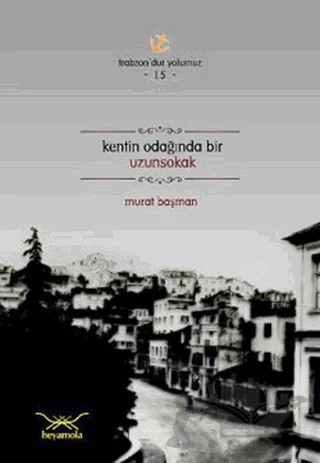 Kentin Odağında Bir Uzunsokak – Murat Başman – Heyamola Yayınları kitap kapağı