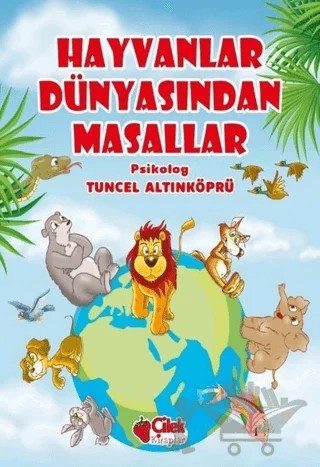 Hayvanlar Dünyasından Masallar – Tuncel Altınköprü – Çilek Kitaplar kitap kapağı