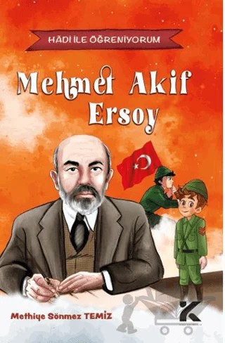 Hadi İle Öğreniyorum: Mehmet Akif Ersoy – Methiye Sönmez Temiz – Kiba Yayımcılık kitap kapağı