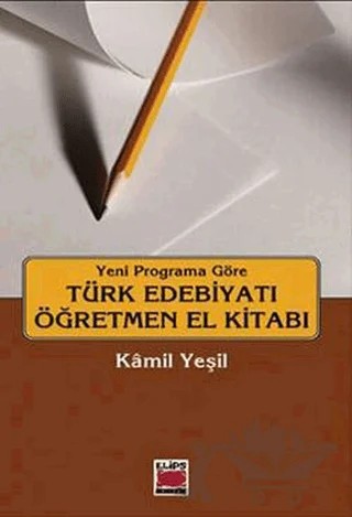 Türk Edebiyatı Öğretmen El Kitabı Yeni Programa Göre – Kâmil Yeşil – Elips Kitap kitap kapağı