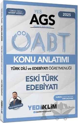 Yediiklim 2025 MEB AGS ÖABT Türk Dili ve Edebiyatı Öğretmenliği Eski Türk Edebiyatı Konu Anlatımı – Faruk Karaaslan – Yediiklim Yayınları kitap kapağı
