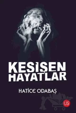 Kesişen Hayatlar – Hatice Odabaş – US Yayınları kitap kapağı