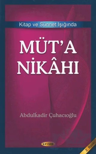 Kitap ve Sünnet Işığında Müt’a Nikahı – Abdülkadir Çuhacıoğlu – Kevser Yayınları kitap kapağı