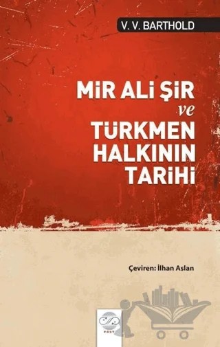 Mir Ali Şir ve Türkmen Halkının Tarihi – V. V. Barthold – Post Yayınevi kitap kapağı