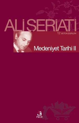 Medeniyet Tarihi 2 – Ali Şeriati – Fecr Yayınları kitap kapağı