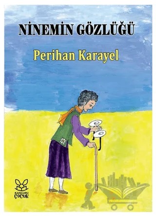 Ninemin Gözlüğü – Perihan Karayel – Kanguru Çocuk kitap kapağı