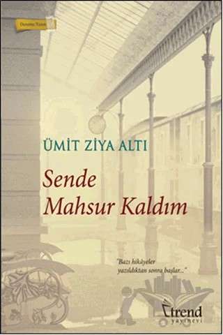 Sende Mahsur Kaldım – Ümit Ziya Altı – Trend Kitap kitap kapağı