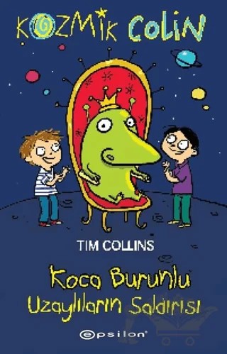 Kozmik Colin - Koca Burunlu Uzaylıların Saldırısı – Tim Collins – Epsilon Yayınevi kitap kapağı
