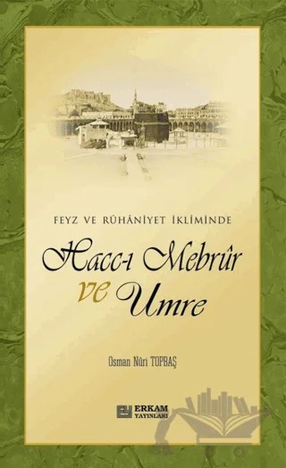 Hacc-ı Mebrur ve Umre – Osman Nuri Topbaş – Erkam Yayınları kitap kapağı