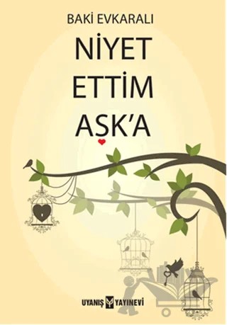 Niyet Ettim Aşka – Baki Evkaralı – Uyanış Yayınevi kitap kapağı