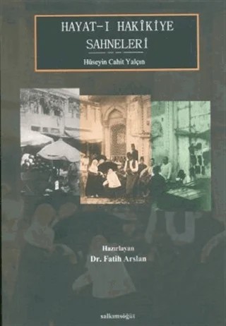 Hayat-ı Hakikiye Sahneleri – Hüseyin Cahit Yalçın – Salkımsöğüt Yayınları kitap kapağı