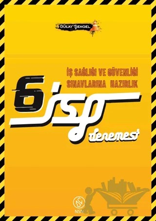 İSG İş Sağlığı ve Güvenliği Sınavlarına Hazırlık 6 Deneme Sınavı – Gülay Şengel – NSN Yayınevi kitap kapağı