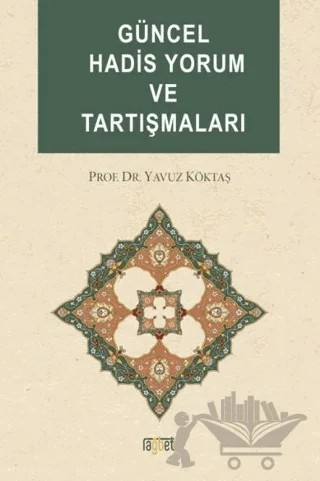 Güncel Hadis Yorum ve Tartışmaları – Yavuz Köktaş – Rağbet Yayınları kitap kapağı