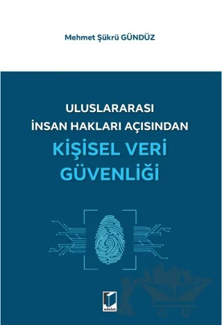 Uluslararası İnsan Hakları Açısından Kişisel Veri Güvenliği – Mehmet Şükrü Gündüz – Adalet Yayınevi kitap kapağı