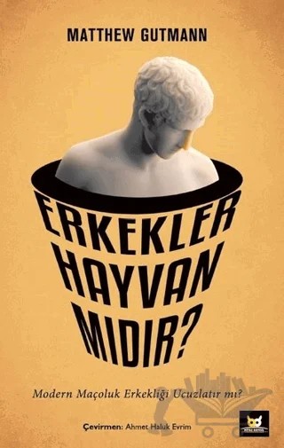Erkekler Hayvan mıdır? – Matthew Gutmann – Beyaz Baykuş Yayınları kitap kapağı